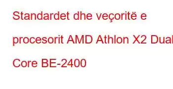 Standardet dhe veçoritë e procesorit AMD Athlon X2 Dual Core BE-2400