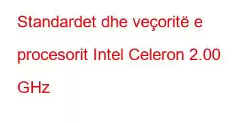 Standardet dhe veçoritë e procesorit Intel Celeron 2.00 GHz