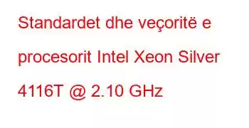 Standardet dhe veçoritë e procesorit Intel Xeon Silver 4116T @ 2.10 GHz