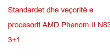 Standardet dhe veçoritë e procesorit AMD Phenom II N830 3+1