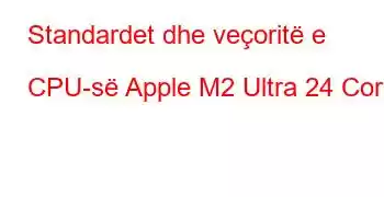 Standardet dhe veçoritë e CPU-së Apple M2 Ultra 24 Core