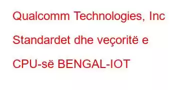 Qualcomm Technologies, Inc Standardet dhe veçoritë e CPU-së BENGAL-IOT