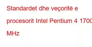 Standardet dhe veçoritë e procesorit Intel Pentium 4 1700 MHz