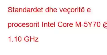 Standardet dhe veçoritë e procesorit Intel Core M-5Y70 @ 1.10 GHz