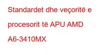 Standardet dhe veçoritë e procesorit të APU AMD A6-3410MX