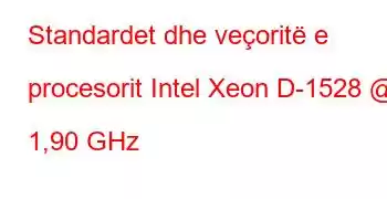 Standardet dhe veçoritë e procesorit Intel Xeon D-1528 @ 1,90 GHz