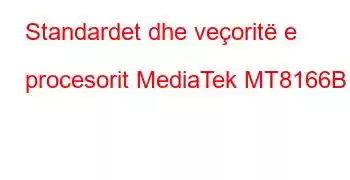 Standardet dhe veçoritë e procesorit MediaTek MT8166B