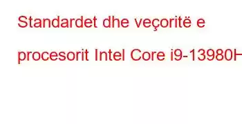 Standardet dhe veçoritë e procesorit Intel Core i9-13980HX