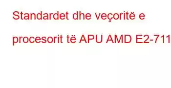 Standardet dhe veçoritë e procesorit të APU AMD E2-7110