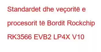 Standardet dhe veçoritë e procesorit të Bordit Rockchip RK3566 EVB2 LP4X V10