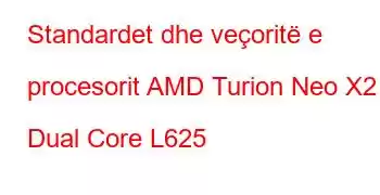 Standardet dhe veçoritë e procesorit AMD Turion Neo X2 Dual Core L625